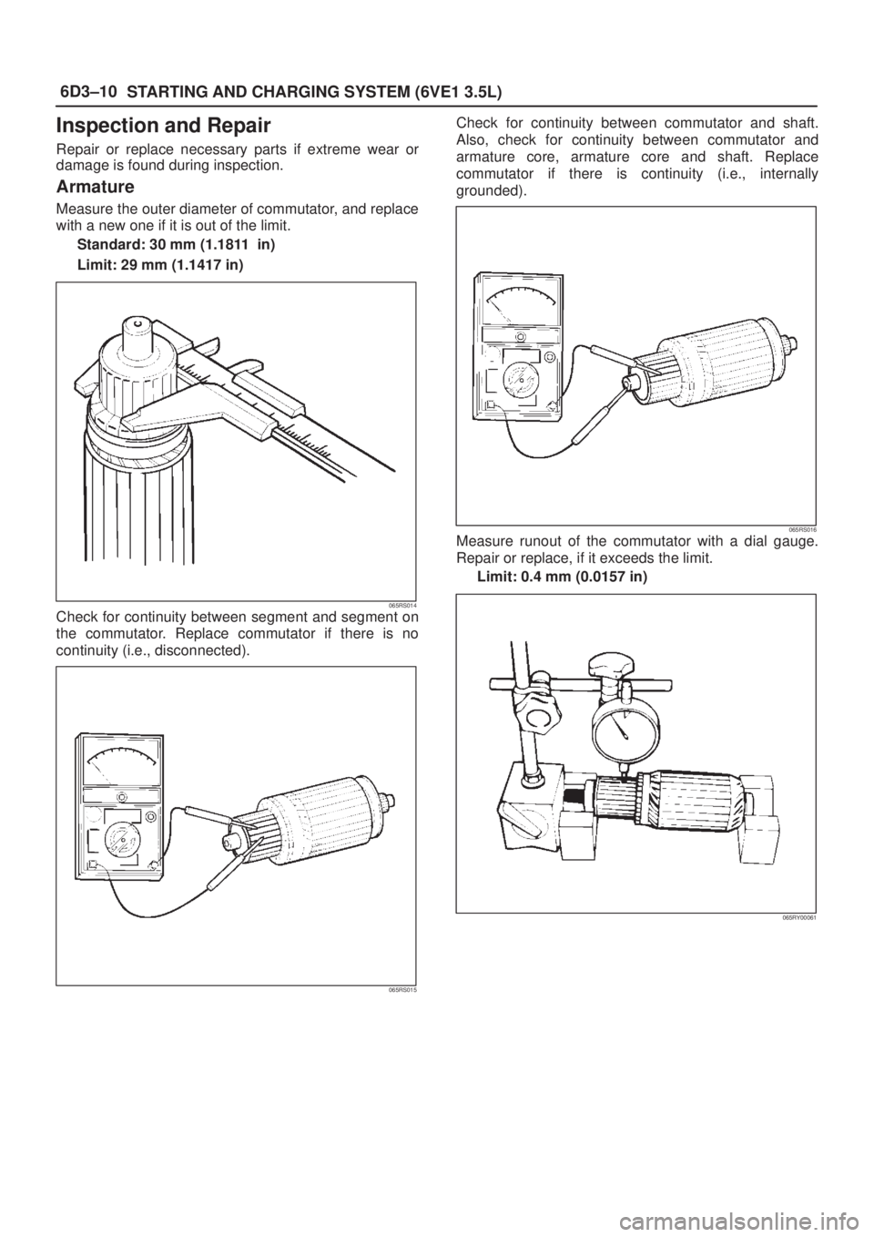 ISUZU AXIOM 2002  Service Repair Manual 6D3±10
STARTING AND CHARGING SYSTEM (6VE1 3.5L)
Inspection and Repair
Repair or replace necessary parts if extreme wear or
damage is found during inspection.
Armature
Measure the outer diameter of co