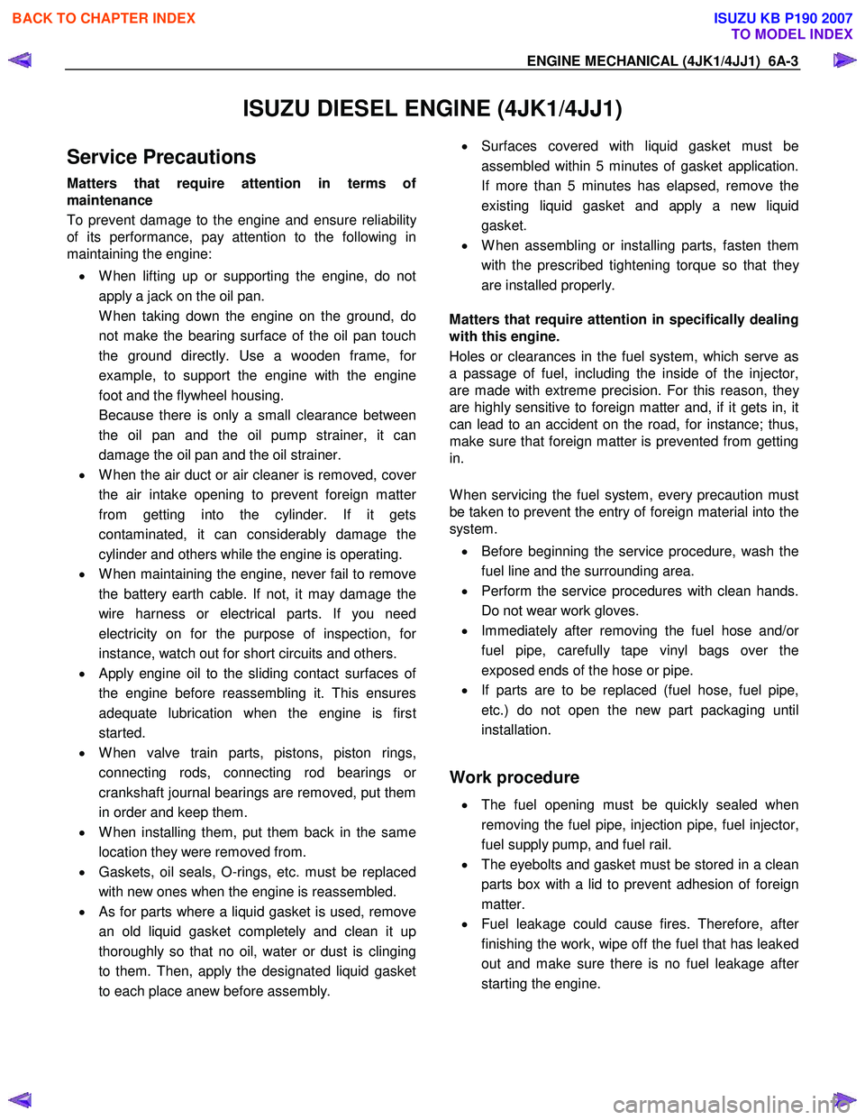 ISUZU KB P190 2007  Workshop Repair Manual ENGINE MECHANICAL (4JK1/4JJ1)  6A-3 
ISUZU DIESEL ENGINE (4JK1/4JJ1) 
Service Precautions 
Matters that require attention in terms of
maintenance  
To prevent damage to the engine and ensure reliabili