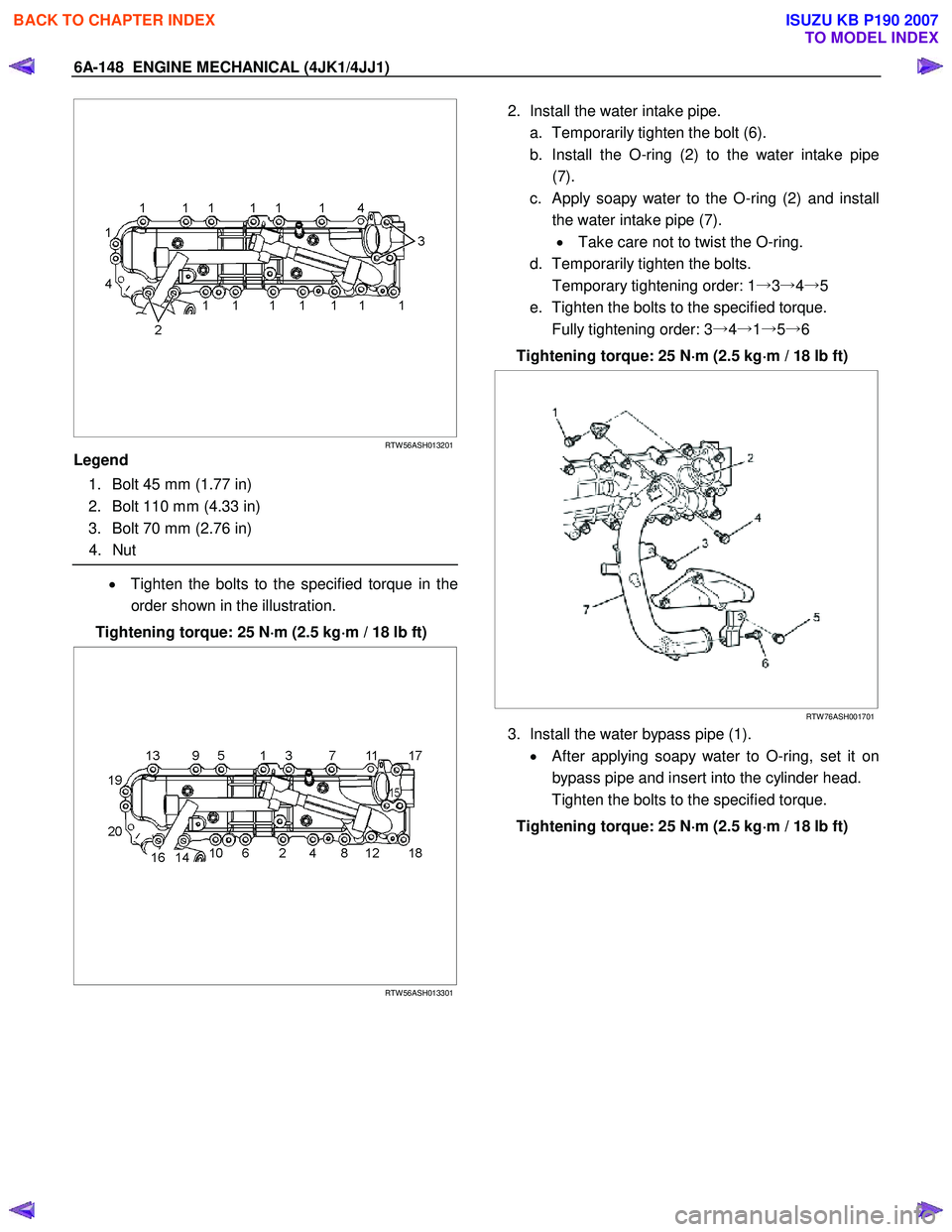 ISUZU KB P190 2007 Workshop Repair Manual 6A-148 ENGINE MECHANICAL (4JK1/4JJ1)
RTW 56ASH013201
Legend
1. Bolt 45 mm (1.77 in)
2. Bolt 110 mm (4.33 in)
3. Bolt 70 mm (2.76 in)
4. Nut
• Tighten the bol ISUZU KB P190 2007 Workshop Repair Manual 6A-148 ENGINE MECHANICAL (4JK1/4JJ1)
RTW 56ASH013201
Legend
1. Bolt 45 mm (1.77 in)
2. Bolt 110 mm (4.33 in)
3. Bolt 70 mm (2.76 in)
4. Nut
• Tighten the bol