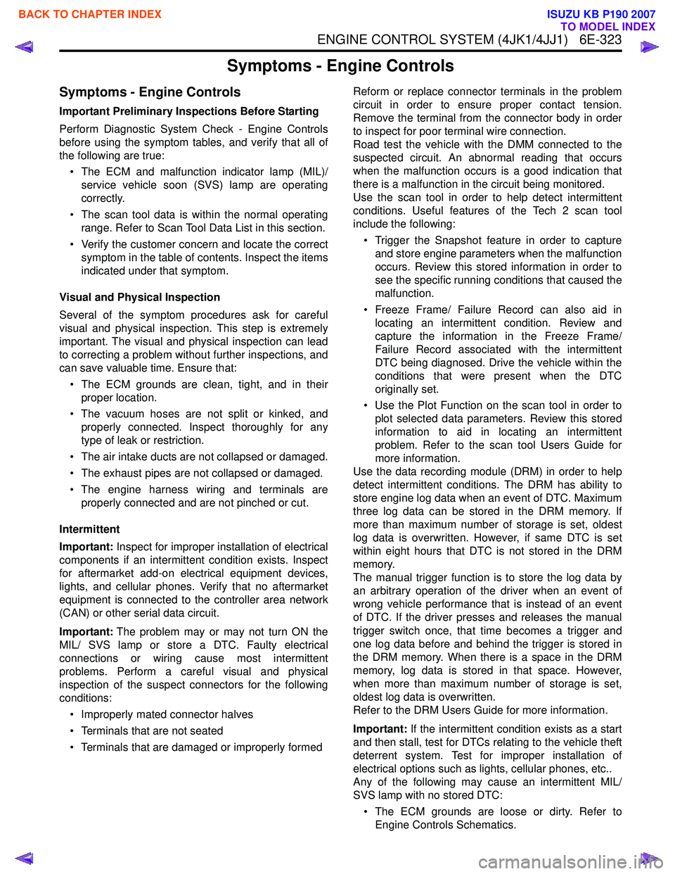 ISUZU KB P190 2007  Workshop Repair Manual ENGINE CONTROL SYSTEM (4JK1/4JJ1)   6E-323
Symptoms - Engine Controls
Symptoms - Engine Controls
Important Preliminary Inspections Before Starting 
Perform Diagnostic System Check - Engine Controls 
b