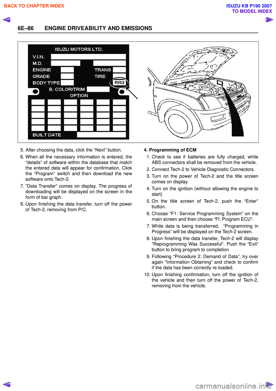 ISUZU KB P190 2007  Workshop Repair Manual 6E–86 ENGINE DRIVEABILITY AND EMISSIONS
5. After choosing the data, click the “Next” button. 
6. When all the necessary information is entered, the “details” of software within the database 