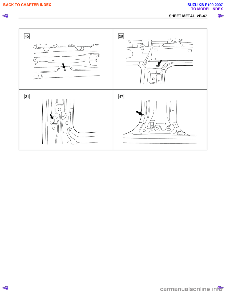 ISUZU KB P190 2007  Workshop Repair Manual SHEET METAL  2B-47 
 
  
 
 
   
  
 
 
 
 
   
  
 
 
2945
4731
 
BACK TO CHAPTER INDEX
TO MODEL INDEX
ISUZU KB P190 2007 