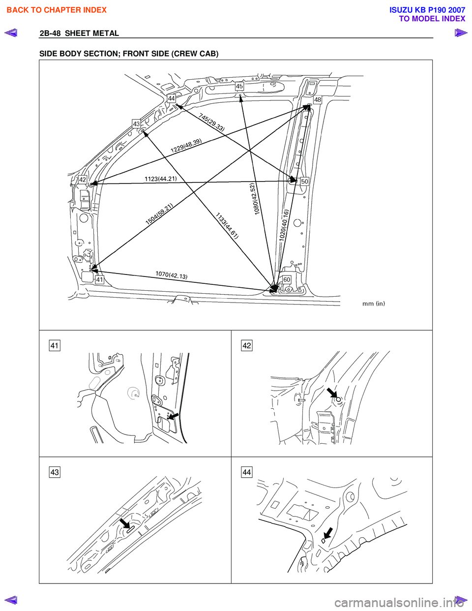 ISUZU KB P190 2007  Workshop Repair Manual 2B-48  SHEET METAL 
SIDE BODY SECTION; FRONT SIDE (CREW CAB) 
 
  
 
   
  
 
 
 
 
   
  
 
 
4142
4443
 
BACK TO CHAPTER INDEX
TO MODEL INDEX
ISUZU KB P190 2007 