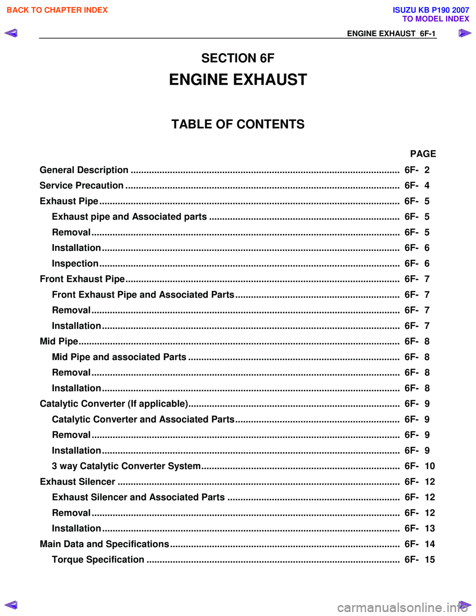 ISUZU KB P190 2007  Workshop Repair Manual ENGINE EXHAUST  6F-1 
SECTION 6F 
ENGINE EXHAUST 
TABLE OF CONTENTS 
PAGE 
General Description .......................................................................................................  