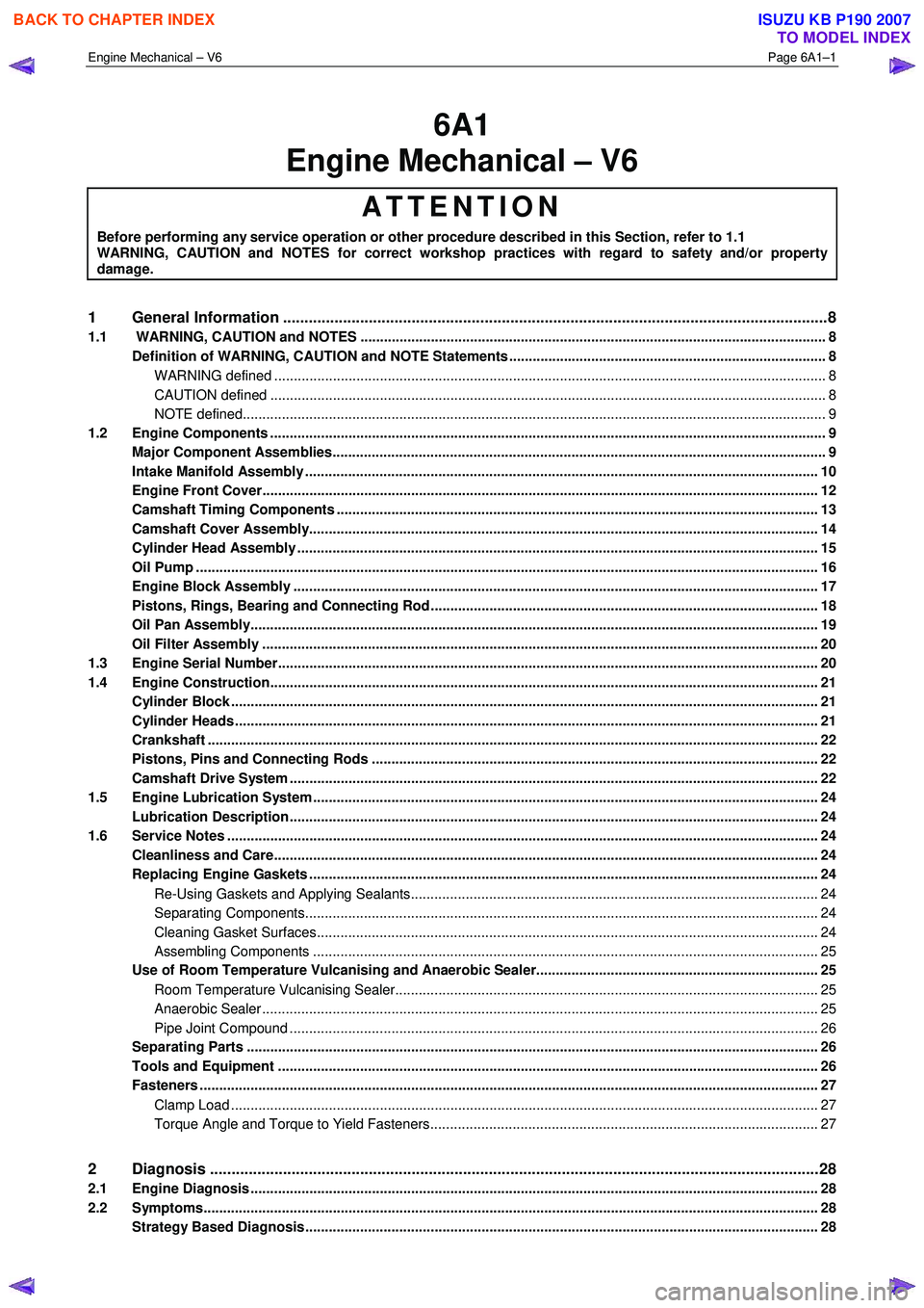 ISUZU KB P190 2007 Workshop Repair Manual Engine Mechanical – V6 Page 6A1–1
6A1
Engine Mechanical – V6
ATTENTION
Before performing any service operation or other procedure described in this Section, refer to 1.1
WARNING, CAUTIO ISUZU KB P190 2007 Workshop Repair Manual Engine Mechanical – V6 Page 6A1–1
6A1
Engine Mechanical – V6
ATTENTION
Before performing any service operation or other procedure described in this Section, refer to 1.1
WARNING, CAUTIO