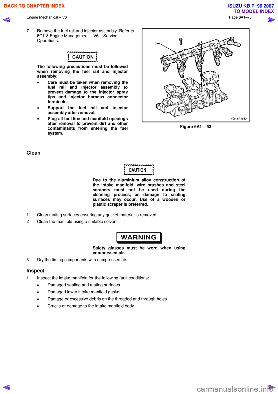 ISUZU KB P190 2007 Workshop Repair Manual Engine Mechanical – V6 Page 6A1–73
7 Remove the fuel rail and injector assembly. Refer to
6C1-3 Engine Management – V6 – Service
Operations.
The following precautions must be followe ISUZU KB P190 2007 Workshop Repair Manual Engine Mechanical – V6 Page 6A1–73
7 Remove the fuel rail and injector assembly. Refer to
6C1-3 Engine Management – V6 – Service
Operations.
The following precautions must be followe
