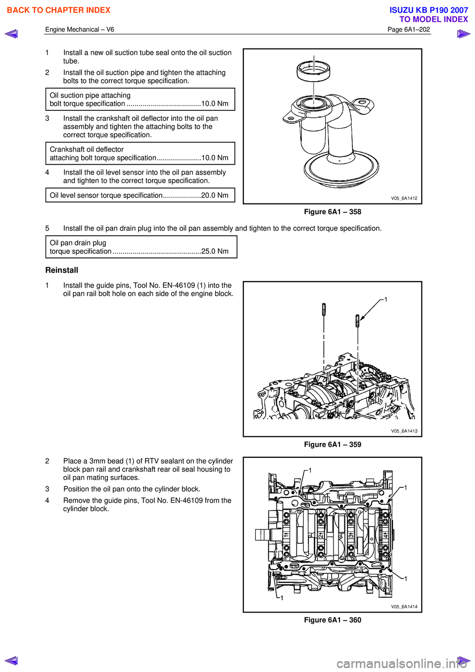 ISUZU KB P190 2007 Workshop Repair Manual Engine Mechanical – V6 Page 6A1–202
1 Install a new oil suction tube seal onto the oil suction
tube.
2 Install the oil suction pipe and tighten the attaching bolts to the correct torque sp ISUZU KB P190 2007 Workshop Repair Manual Engine Mechanical – V6 Page 6A1–202
1 Install a new oil suction tube seal onto the oil suction
tube.
2 Install the oil suction pipe and tighten the attaching bolts to the correct torque sp