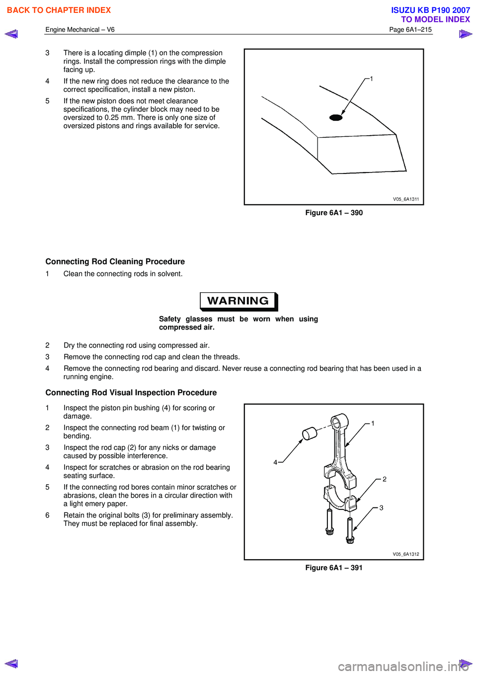 ISUZU KB P190 2007 Workshop Repair Manual Engine Mechanical – V6 Page 6A1–215
3 There is a locating dimple (1) on the compression
rings. Install the compression rings with the dimple
facing up.
4 If the new ring does not reduce t ISUZU KB P190 2007 Workshop Repair Manual Engine Mechanical – V6 Page 6A1–215
3 There is a locating dimple (1) on the compression
rings. Install the compression rings with the dimple
facing up.
4 If the new ring does not reduce t