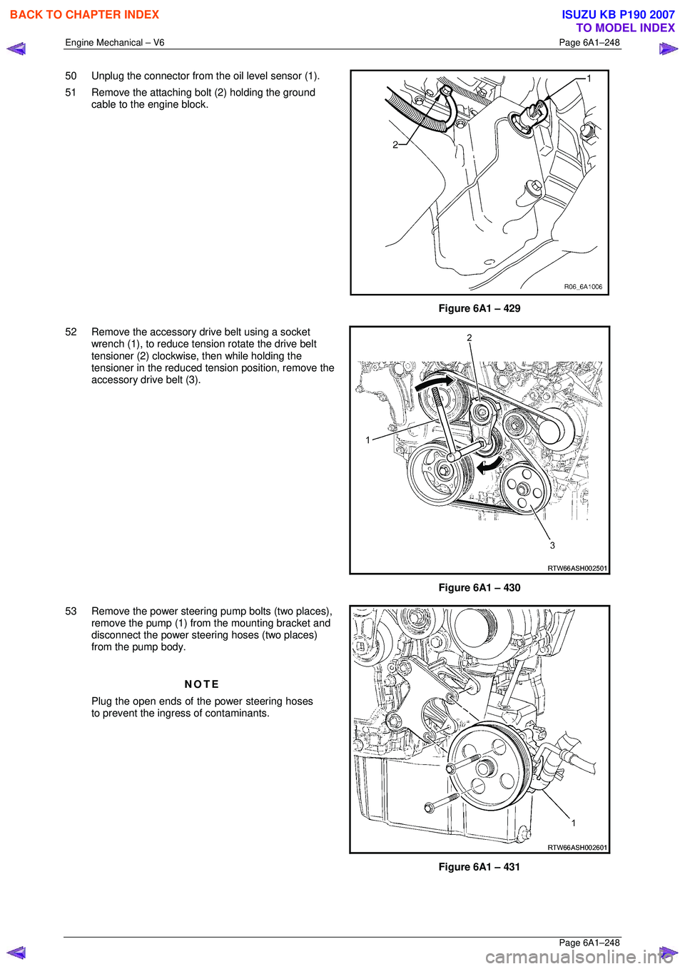 ISUZU KB P190 2007  Workshop Repair Manual Engine Mechanical – V6 Page 6A1–248 
 Page 6A1–248 
50  Unplug the connector from the oil level sensor (1). 
51  Remove the attaching bolt (2) holding the ground  cable to the engine block. 
 
 