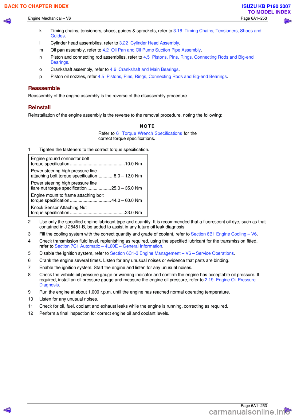 ISUZU KB P190 2007  Workshop Repair Manual Engine Mechanical – V6 Page 6A1–253 
 Page 6A1–253 
k  Timing chains, tensioners, shoes, guides & sprockets, refer to 3.16  Timing Chains, Tensioners, Shoes and 
Guides . 
l  Cylinder head assem