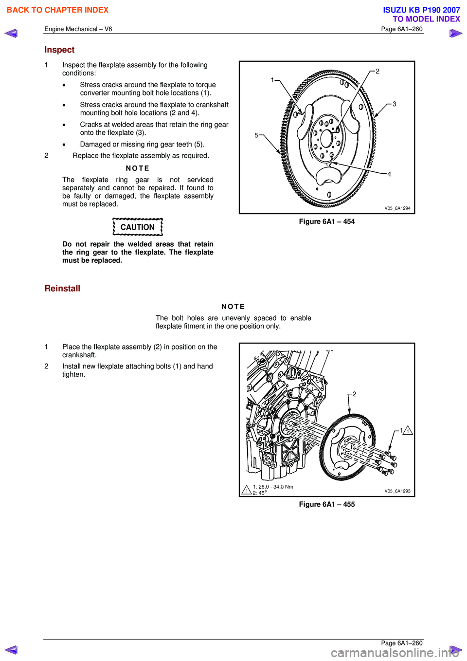 ISUZU KB P190 2007 Workshop Repair Manual Engine Mechanical – V6 Page 6A1–260
Page 6A1–260
Inspect
1 Inspect the flexplate assembly for the following
conditions:
• Stress cracks around the flexplate to torque
converter mount ISUZU KB P190 2007 Workshop Repair Manual Engine Mechanical – V6 Page 6A1–260
Page 6A1–260
Inspect
1 Inspect the flexplate assembly for the following
conditions:
• Stress cracks around the flexplate to torque
converter mount