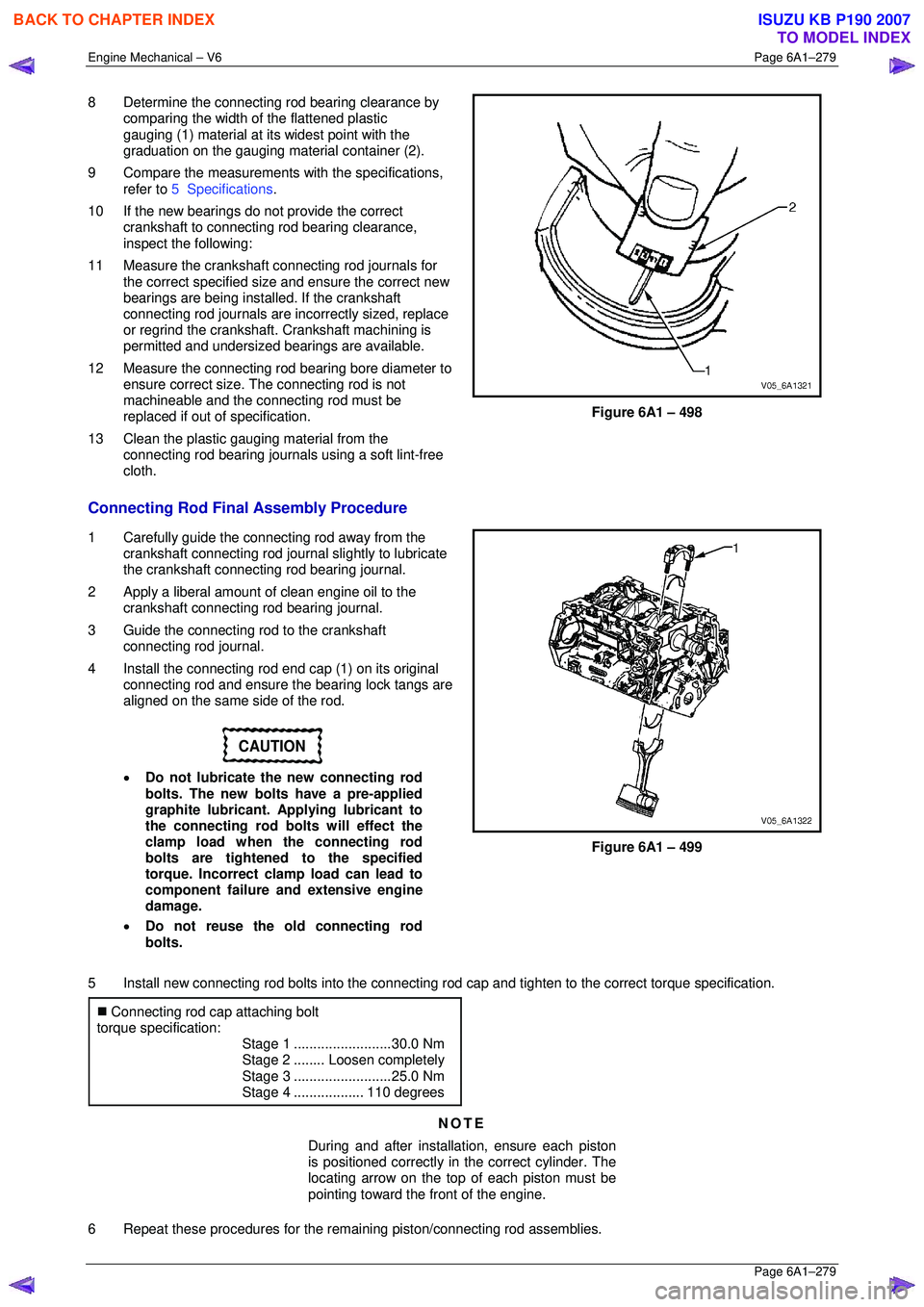 ISUZU KB P190 2007  Workshop Repair Manual Engine Mechanical – V6 Page 6A1–279 
 Page 6A1–279 
8  Determine the connecting rod bearing clearance by 
comparing the width of  the flattened plastic 
gauging (1) material at its widest point 