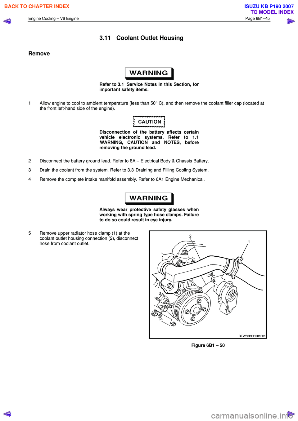 ISUZU KB P190 2007 Workshop Repair Manual Engine Cooling – V6 Engine Page 6B1–45
3.11 Coolant Outlet Housing
Remove
Refer to 3.1 Service Notes in this Section, for
important safety items.
1 Allow engine to cool to ambient te ISUZU KB P190 2007 Workshop Repair Manual Engine Cooling – V6 Engine Page 6B1–45
3.11 Coolant Outlet Housing
Remove
Refer to 3.1 Service Notes in this Section, for
important safety items.
1 Allow engine to cool to ambient te