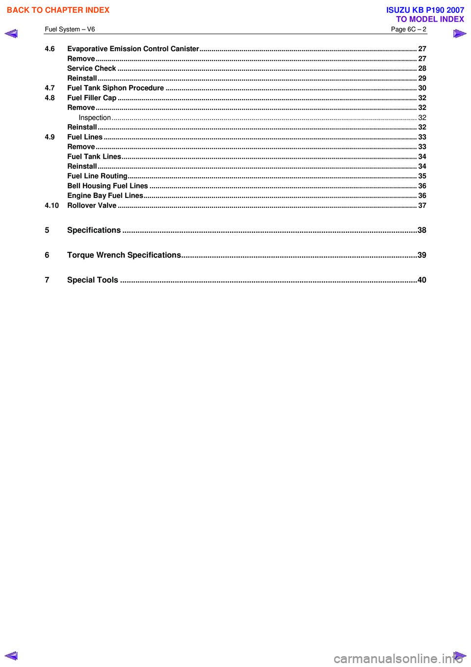 ISUZU KB P190 2007 Workshop Repair Manual Fuel System – V6 Page 6C – 2
4.6 Evaporative Emission Control Canister............................................................................................................. 27
Remove .. ISUZU KB P190 2007 Workshop Repair Manual Fuel System – V6 Page 6C – 2
4.6 Evaporative Emission Control Canister............................................................................................................. 27
Remove ..