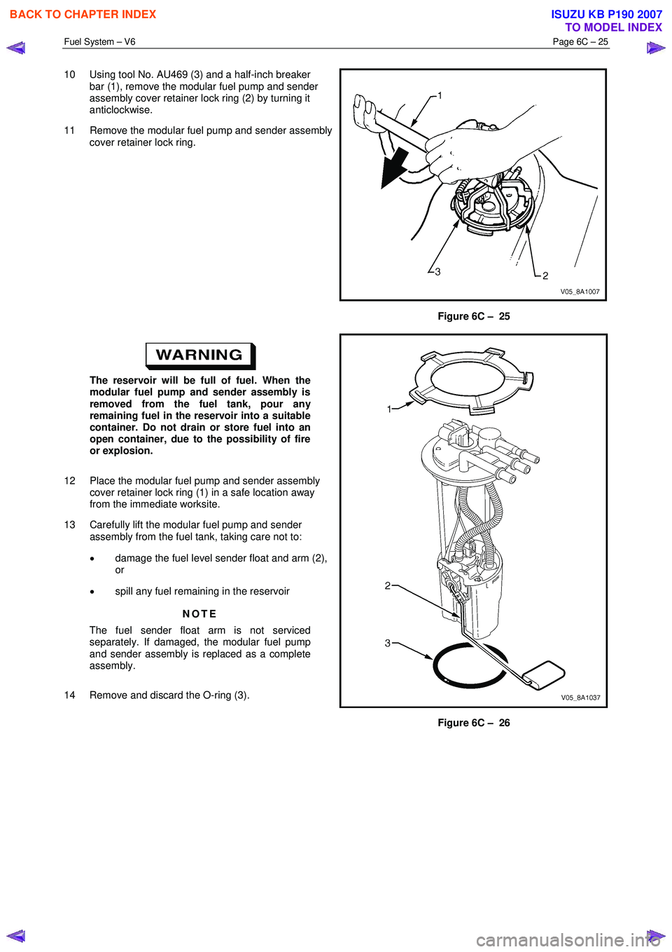 ISUZU KB P190 2007 Workshop Repair Manual Fuel System – V6 Page 6C – 25
10 Using tool No. AU469 (3) and a half-inch breaker
bar (1), remove the modular fuel pump and sender
assembly cover retainer lock ring (2) by turning it
anti ISUZU KB P190 2007 Workshop Repair Manual Fuel System – V6 Page 6C – 25
10 Using tool No. AU469 (3) and a half-inch breaker
bar (1), remove the modular fuel pump and sender
assembly cover retainer lock ring (2) by turning it
anti