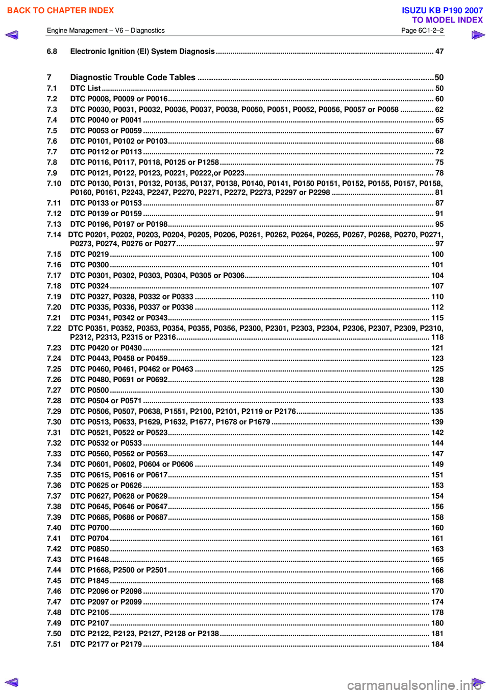 ISUZU KB P190 2007 Workshop Repair Manual Engine Management – V6 – Diagnostics Page 6C1-2–2
6.8 Electronic Ignition (EI) System Diagnosis ............................................................................................... ISUZU KB P190 2007 Workshop Repair Manual Engine Management – V6 – Diagnostics Page 6C1-2–2
6.8 Electronic Ignition (EI) System Diagnosis ...............................................................................................
