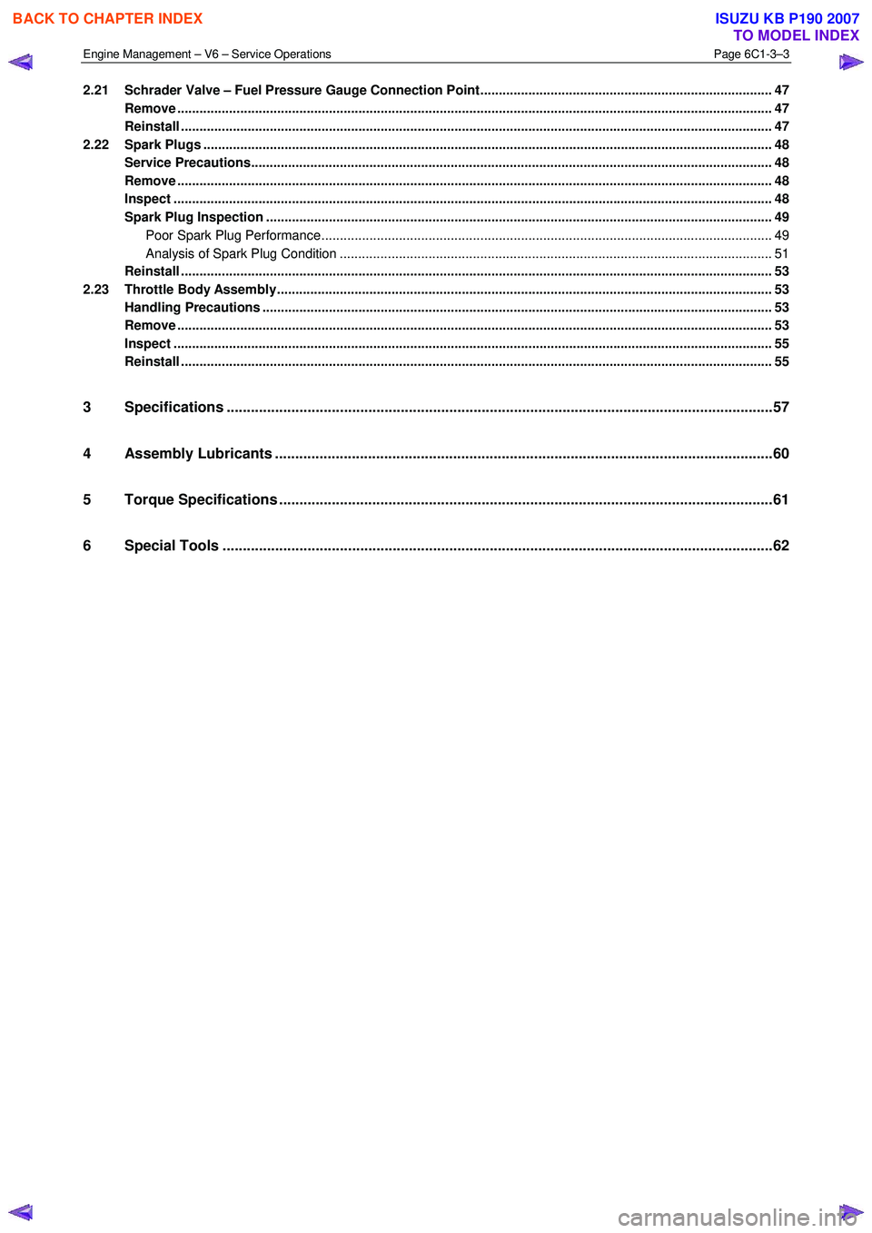 ISUZU KB P190 2007 Workshop Repair Manual Engine Management – V6 – Service Operations Page 6C1-3–3
2.21 Schrader Valve – Fuel Pressure Gauge Connection Point.......................................................................... ISUZU KB P190 2007 Workshop Repair Manual Engine Management – V6 – Service Operations Page 6C1-3–3
2.21 Schrader Valve – Fuel Pressure Gauge Connection Point..........................................................................