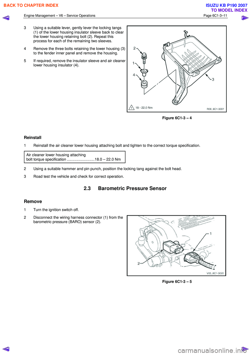 ISUZU KB P190 2007  Workshop Repair Manual Engine Management – V6 – Service Operations Page 6C1-3–11 
 
3  Using a suitable lever, gently lever the locking tangs 
(1) of the lower housing insulator sleeve back to clear  
the lower housin