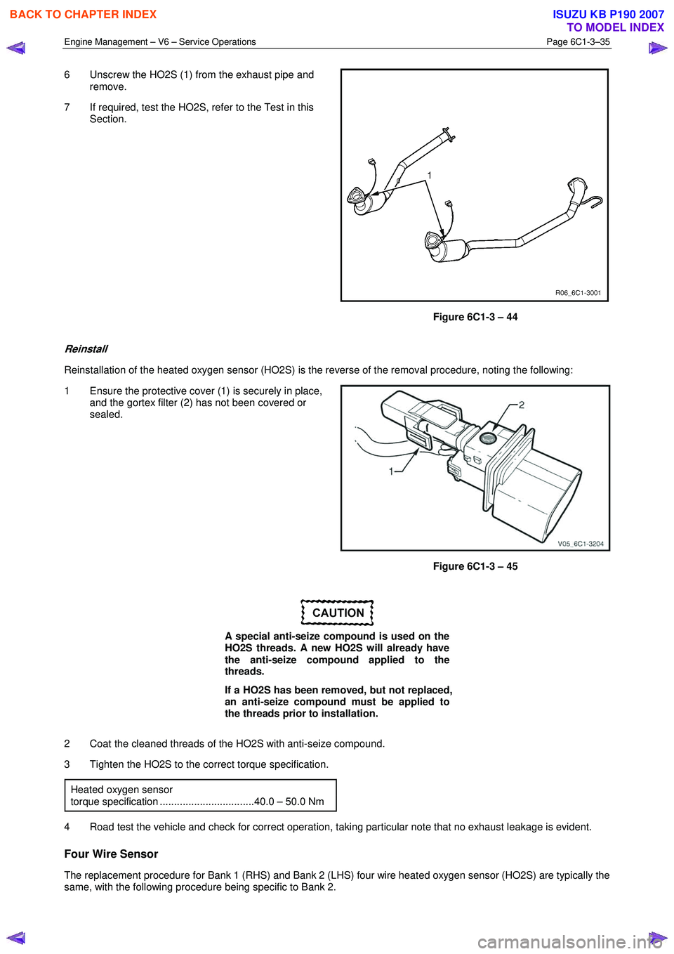 ISUZU KB P190 2007 Workshop Repair Manual Engine Management – V6 – Service Operations Page 6C1-3–35
6 Unscrew the HO2S (1) from the exhaust pipe and
remove.
7 If required, test the HO2S, refer to the Test in this Section.
Fig ISUZU KB P190 2007 Workshop Repair Manual Engine Management – V6 – Service Operations Page 6C1-3–35
6 Unscrew the HO2S (1) from the exhaust pipe and
remove.
7 If required, test the HO2S, refer to the Test in this Section.
Fig