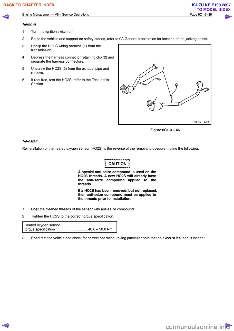 ISUZU KB P190 2007  Workshop Repair Manual Engine Management – V6 – Service Operations Page 6C1-3–36 
 
Remove 
1  Turn the ignition switch off.  
2  Raise the vehicle and support on safety stands, refer to 0A General Information for loc