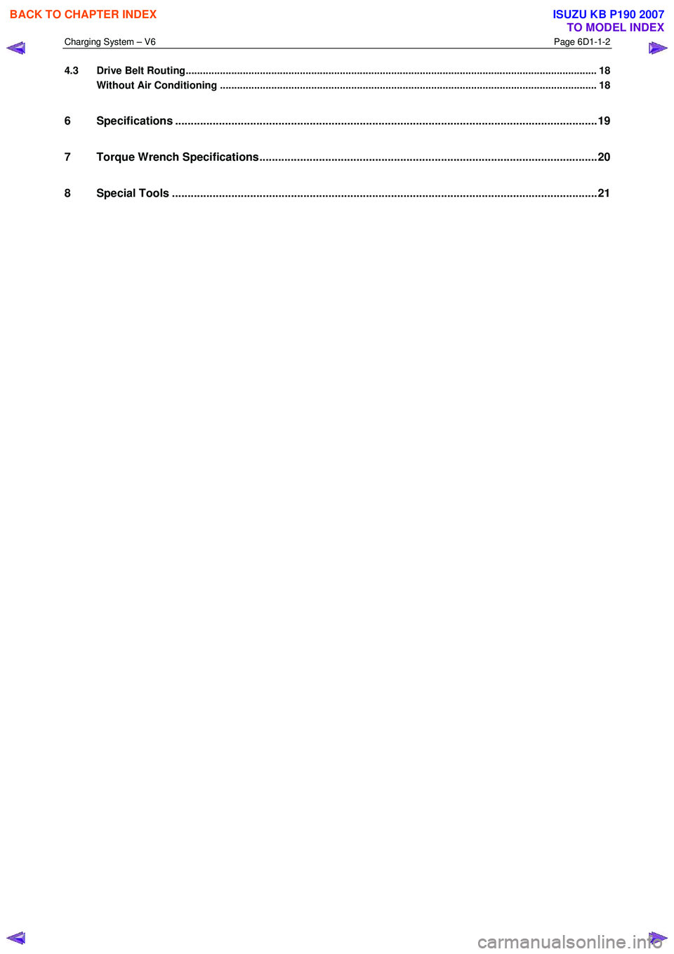 ISUZU KB P190 2007  Workshop Repair Manual Charging System – V6 Page 6D1-1-2 
 
4.3 Drive Belt Routing...........................................................................................................................................