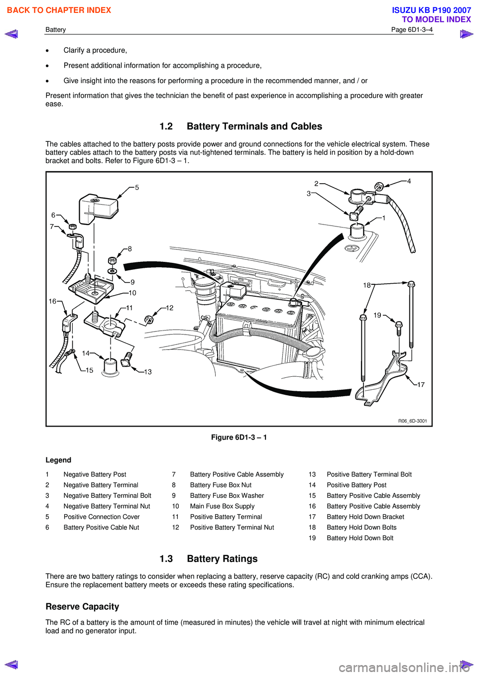 ISUZU KB P190 2007 Workshop Repair Manual Battery Page 6D1-3–4
• Clarify a procedure,
• Present additional information for accomplishing a procedure,
• Give insight into the reasons for performing a procedure in the recommended ISUZU KB P190 2007 Workshop Repair Manual Battery Page 6D1-3–4
• Clarify a procedure,
• Present additional information for accomplishing a procedure,
• Give insight into the reasons for performing a procedure in the recommended