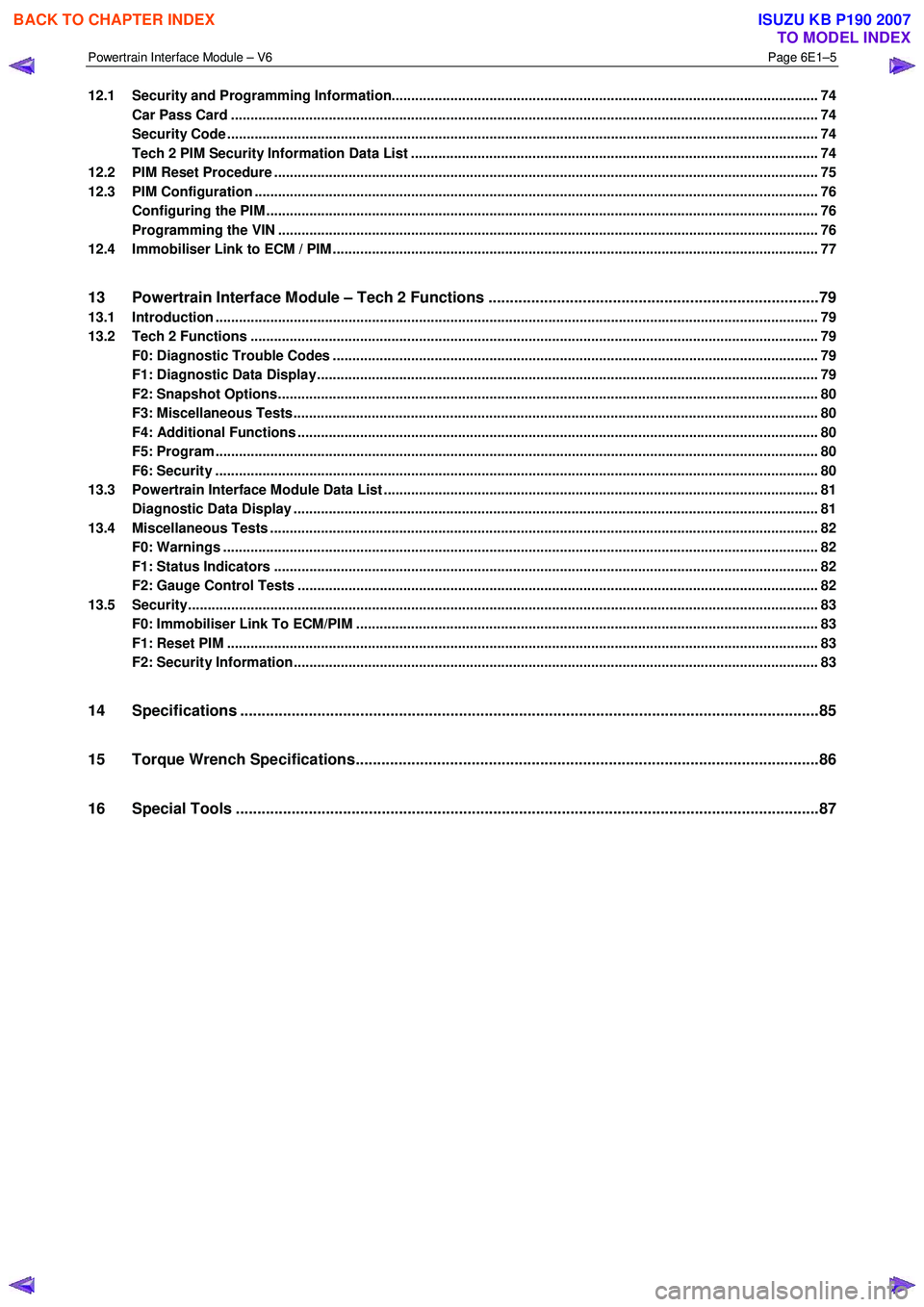 ISUZU KB P190 2007  Workshop Repair Manual Powertrain Interface Module – V6 Page 6E1–5 
 
12.1 Security and Programming Information............................................................................................................