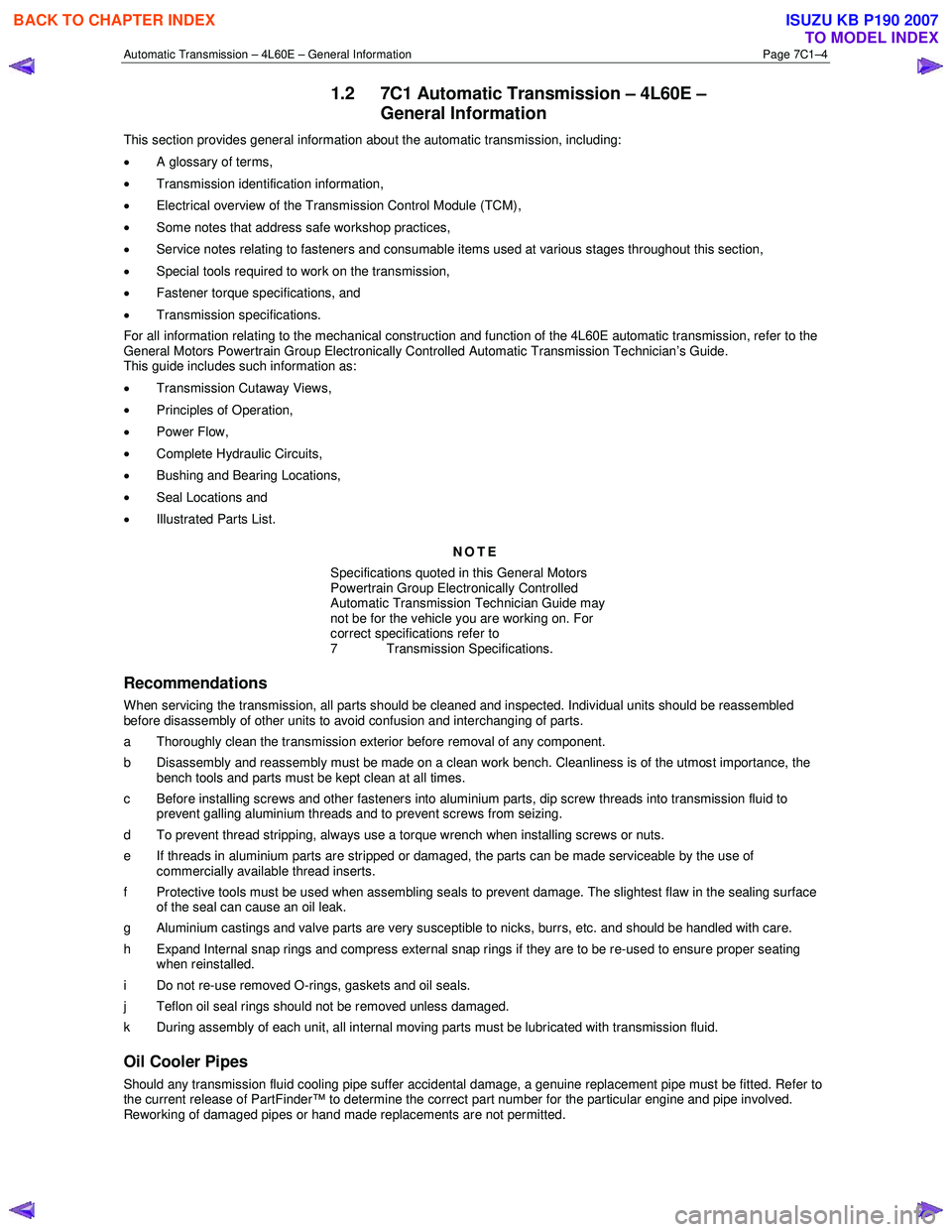 ISUZU KB P190 2007  Workshop Repair Manual Automatic Transmission – 4L60E – General Information Page 7C1–4 
1.2  7C1 Automatic Transmission – 4L60E – 
General Information 
This section provides general information about the automatic