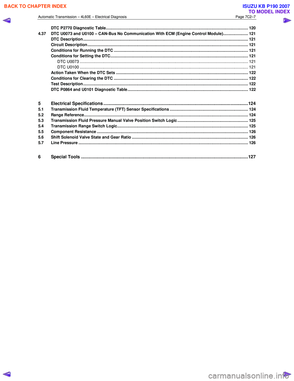 ISUZU KB P190 2007  Workshop Repair Manual Automatic Transmission – 4L60E – Electrical Diagnosis  Page 7C2–7 
DTC P2770 Diagnostic Table.....................................................................................................