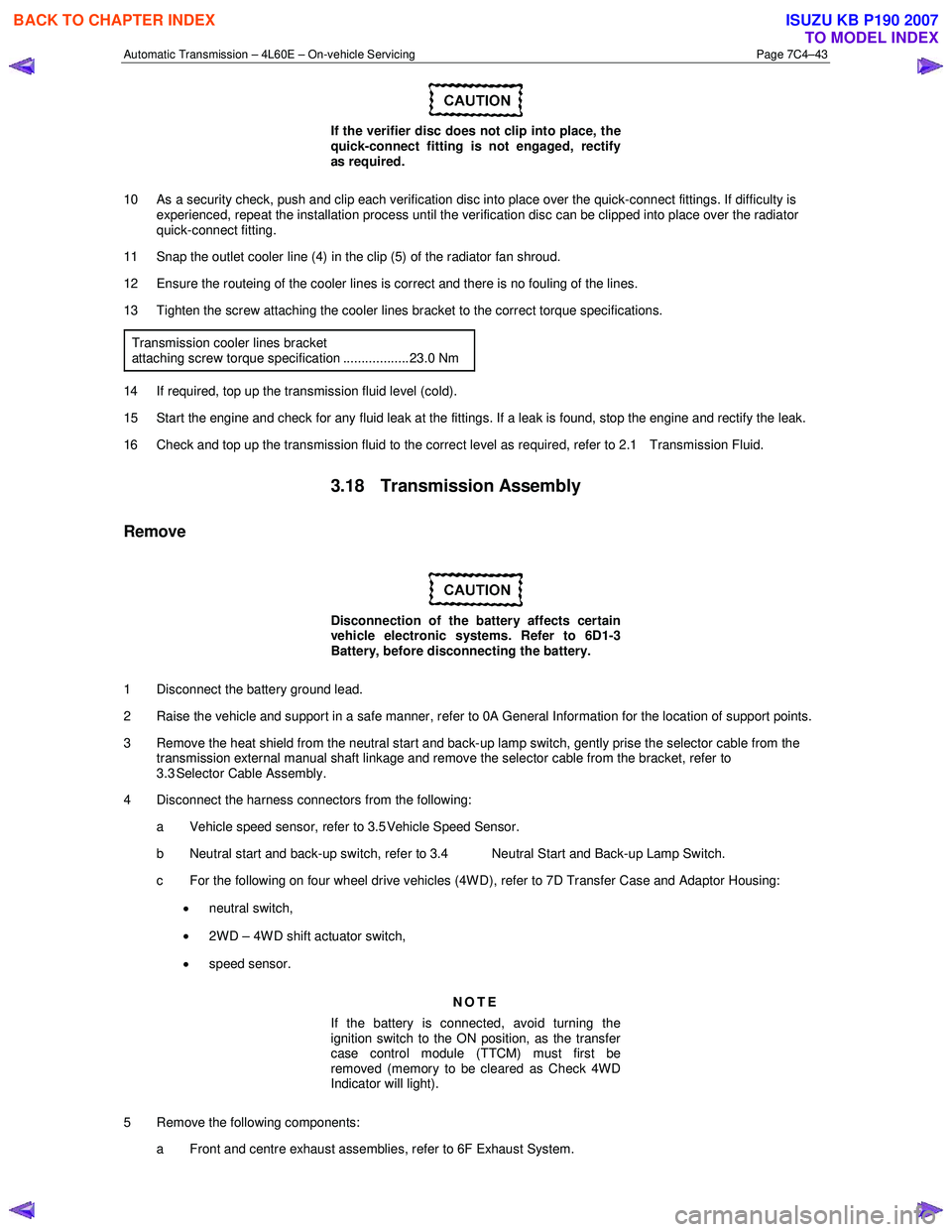 ISUZU KB P190 2007  Workshop Repair Manual Automatic Transmission – 4L60E – On-vehicle Servicing Page 7C4–43 
 
If the verifier disc does not clip into place, the  
quick-connect fitting is not engaged, rectify  
as required. 
10  As a s