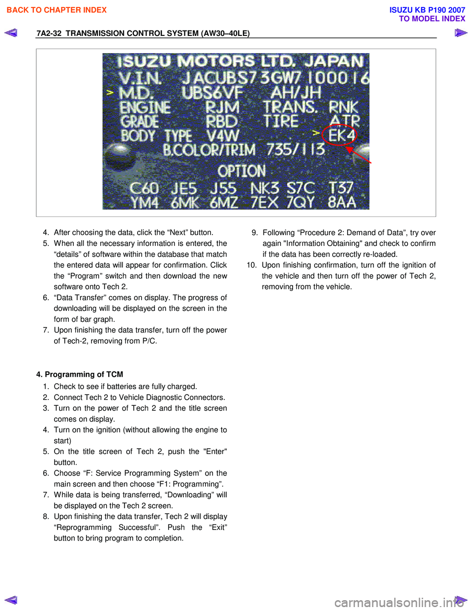 ISUZU KB P190 2007  Workshop Repair Manual 7A2-32  TRANSMISSION CONTROL SYSTEM (AW30–40LE) 
 
  
 
4. After choosing the data, click the “Next” button. 
5.  W hen all the necessary information is entered, the  
“details” of software 