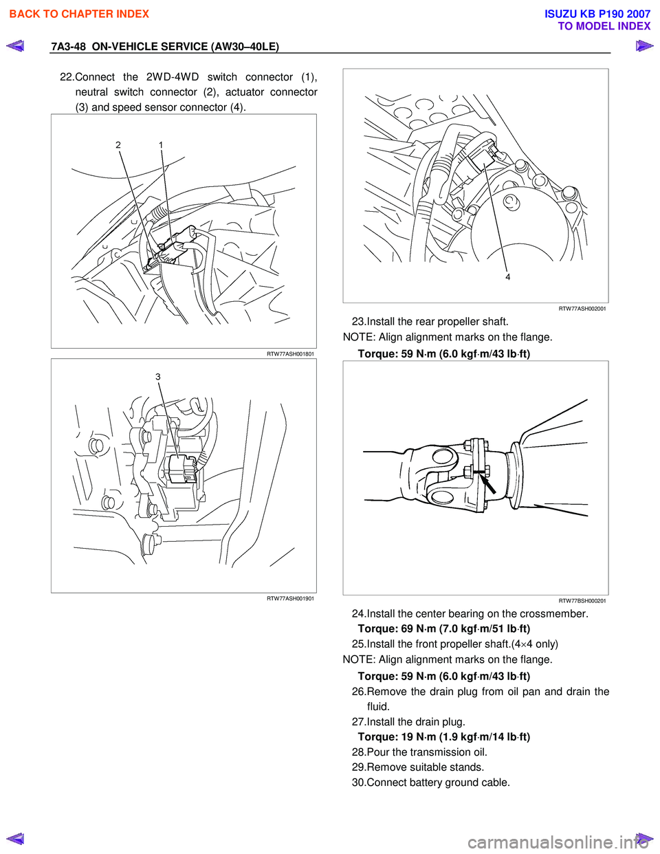 ISUZU KB P190 2007  Workshop Repair Manual 7A3-48  ON-VEHICLE SERVICE (AW30–40LE) 
22.Connect the 2W D-4W D switch connector (1), 
neutral switch connector (2), actuator connecto
r
(3) and speed sensor connector (4). 
 
  
 
 
 
RTW 77ASH001