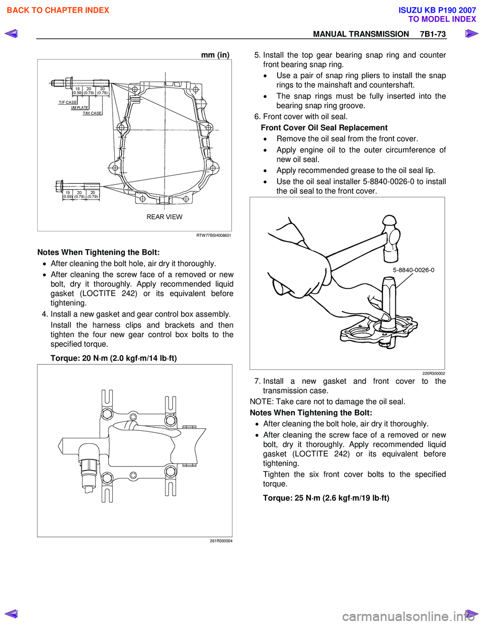 ISUZU KB P190 2007  Workshop Repair Manual MANUAL TRANSMISSION     7B1-73 
mm (in)
 
 
 
RTW 77BSH008601
  
Notes When Tightening the Bolt:  
  •  After cleaning the bolt hole, air dry it thoroughly. 
  • 
After cleaning the screw face of 