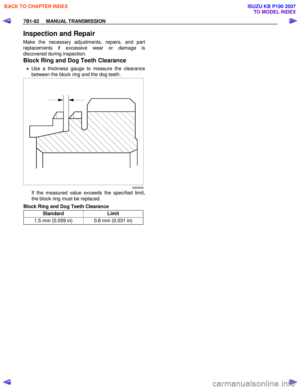 ISUZU KB P190 2007  Workshop Repair Manual 7B1-92     MANUAL TRANSMISSION 
Inspection and Repair 
Make the necessary adjustments, repairs, and part 
replacements if excessive wear or damage is
discovered during inspection. 
Block Ring and Dog 