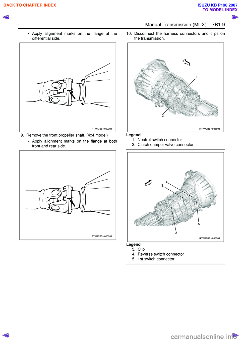 ISUZU KB P190 2007  Workshop Repair Manual  Manual Transmission (MUX)    7B1-9
• Apply alignment marks on the flange at thedifferential side.
9. Remove the front propeller shaft. (4x4 model) • Apply alignment marks on the flange at bothfro