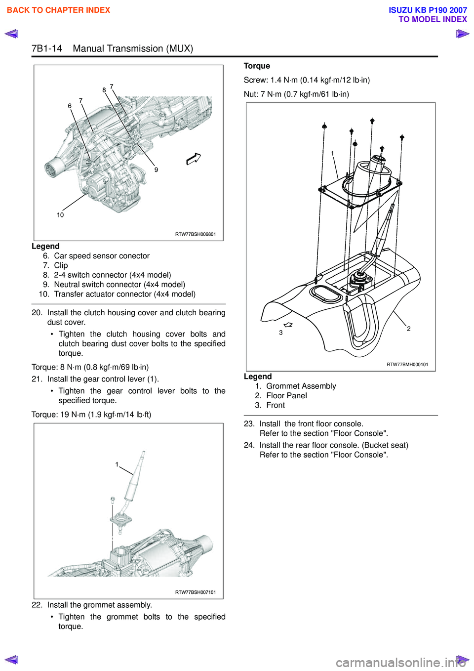 ISUZU KB P190 2007 Workshop Repair Manual 7B1-14 Manual Transmission (MUX)
Legend6. Car speed sensor conector
7. Clip
8. 2-4 switch connector (4x4 model)
9. Neutral switch connector (4x4 model)
10. Transfer actuator connector (4x4 model) ISUZU KB P190 2007 Workshop Repair Manual 7B1-14 Manual Transmission (MUX)
Legend6. Car speed sensor conector
7. Clip
8. 2-4 switch connector (4x4 model)
9. Neutral switch connector (4x4 model)
10. Transfer actuator connector (4x4 model)