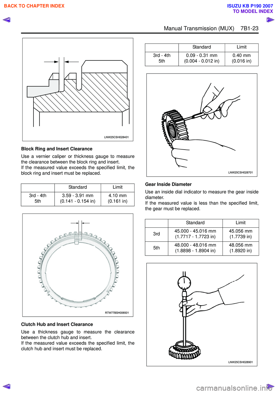 ISUZU KB P190 2007  Workshop Repair Manual  Manual Transmission (MUX)    7B1-23
Block Ring and Insert Clearance 
Use a vernier caliper or thickness gauge to measure 
the clearance between the block ring and insert.
If the measured value exceed