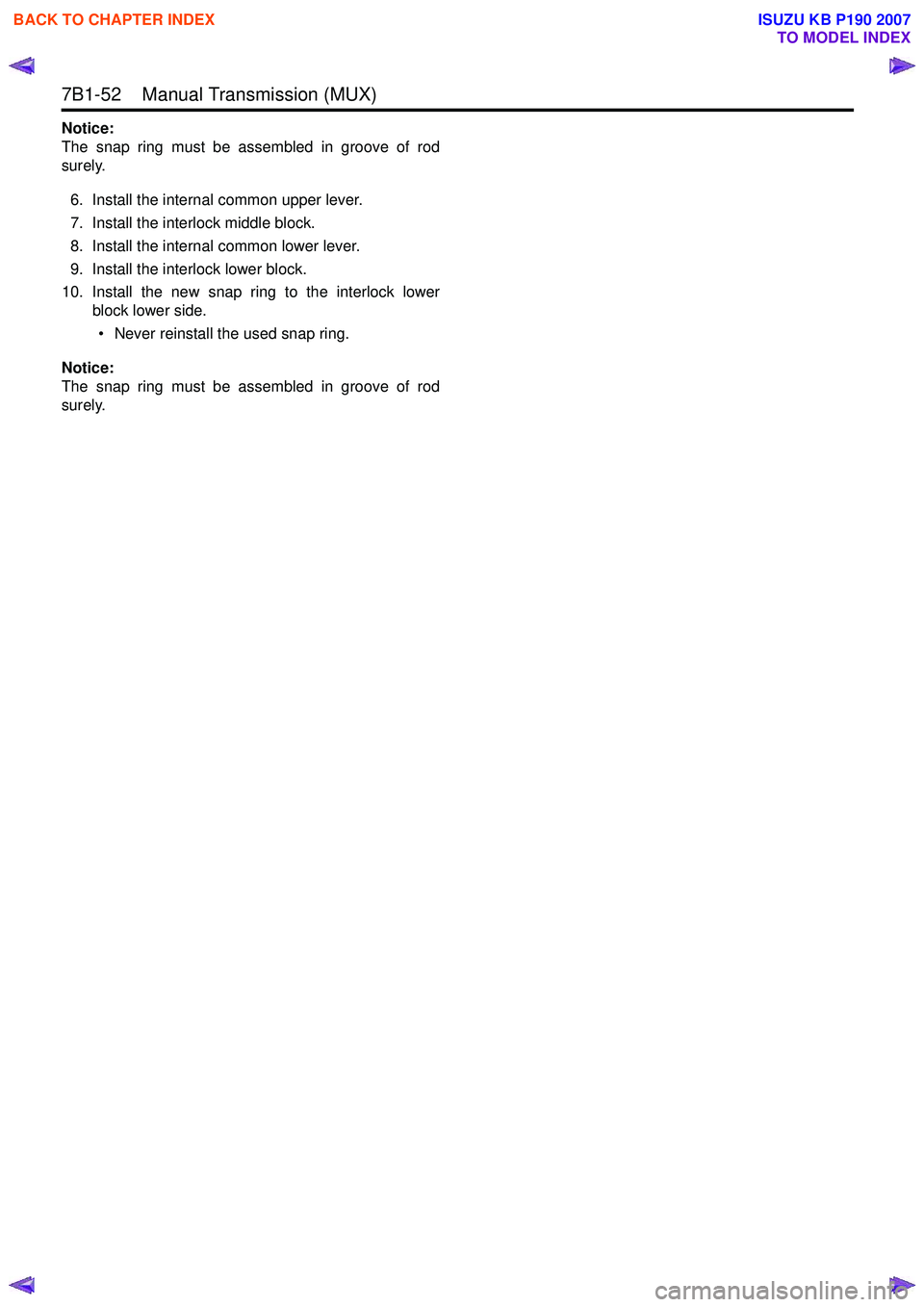 ISUZU KB P190 2007  Workshop Repair Manual 7B1-52    Manual Transmission (MUX) 
Notice: 
The snap ring must be assembled in groove of rod
surely.
6. Install the internal common upper lever. 
7. Install the interlock middle block. 
8. Install t