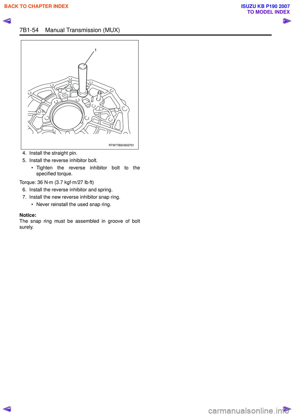 ISUZU KB P190 2007  Workshop Repair Manual 7B1-54    Manual Transmission (MUX) 
4. Install the straight pin. 
5. Install the reverse inhibitor bolt.
• Tighten the reverse inhibitor bolt to thespecified torque.
Torque: 36 N ⋅m (3.7 kgf ⋅m