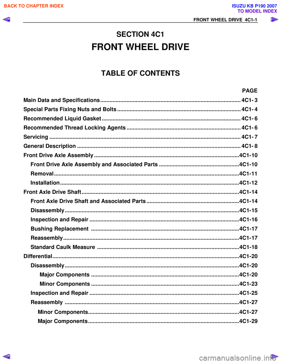 ISUZU KB P190 2007  Workshop Repair Manual FRONT WHEEL DRIVE  4C1-1 
SECTION 4C1 
FRONT WHEEL DRIVE 
TABLE OF CONTENTS 
 PAGE 
Main Data and Specifications .......................................................................................