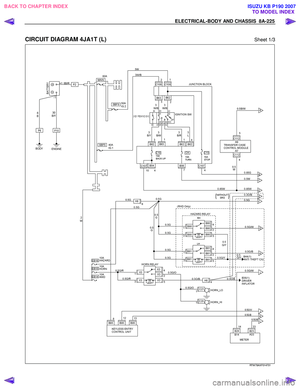 ISUZU KB P190 2007  Workshop Repair Manual ELECTRICAL-BODY AND CHASSIS  8A-225 
 
CIRCUIT DIAGRAM 4JA1T (L) Sheet 1/3 
   
 
 
 
 
 
 
RTW 78AXF014701 
 
BACK TO CHAPTER INDEX TO MODEL INDEXISUZU KB P190 2007 