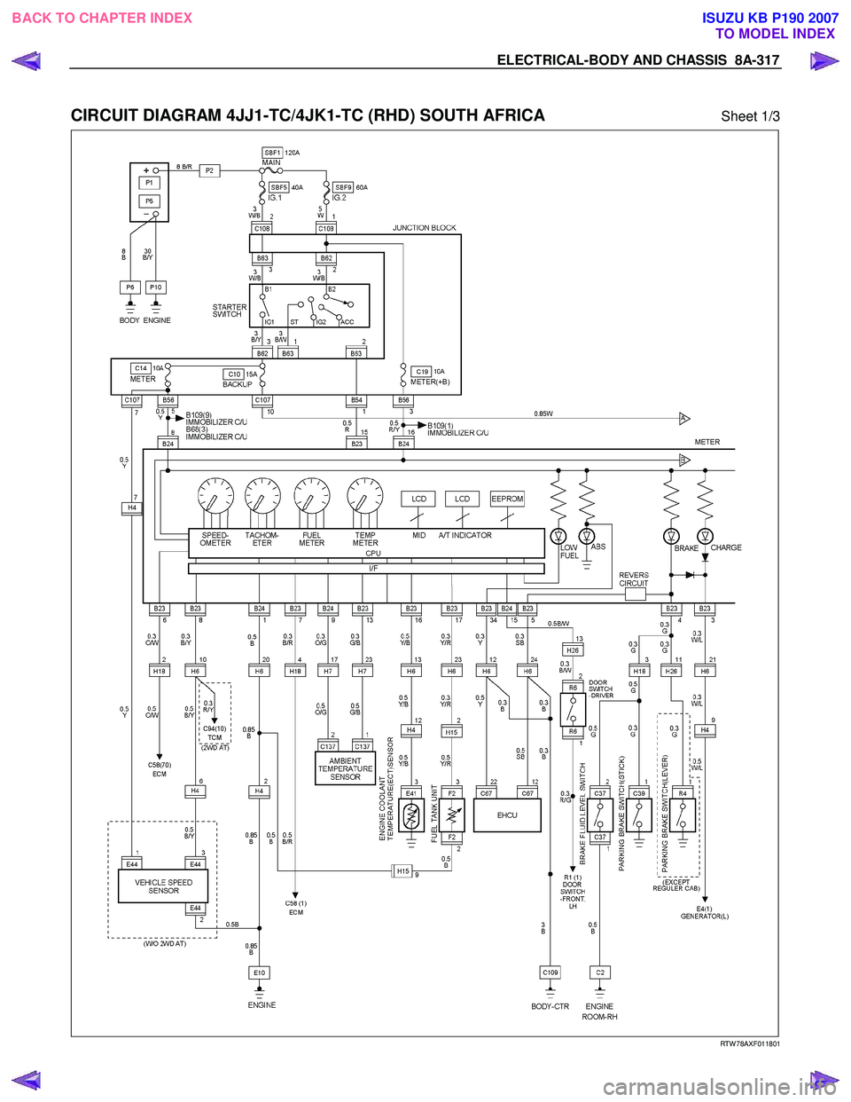 ISUZU KB P190 2007  Workshop Repair Manual ELECTRICAL-BODY AND CHASSIS  8A-317 
 
CIRCUIT DIAGRAM 4JJ1-TC/4JK1-TC (RHD) SOUTH AFRICA Sheet 1/3 
  
  
RTW 78AXF011801 
 
BACK TO CHAPTER INDEX
TO MODEL INDEXISUZU KB P190 2007 