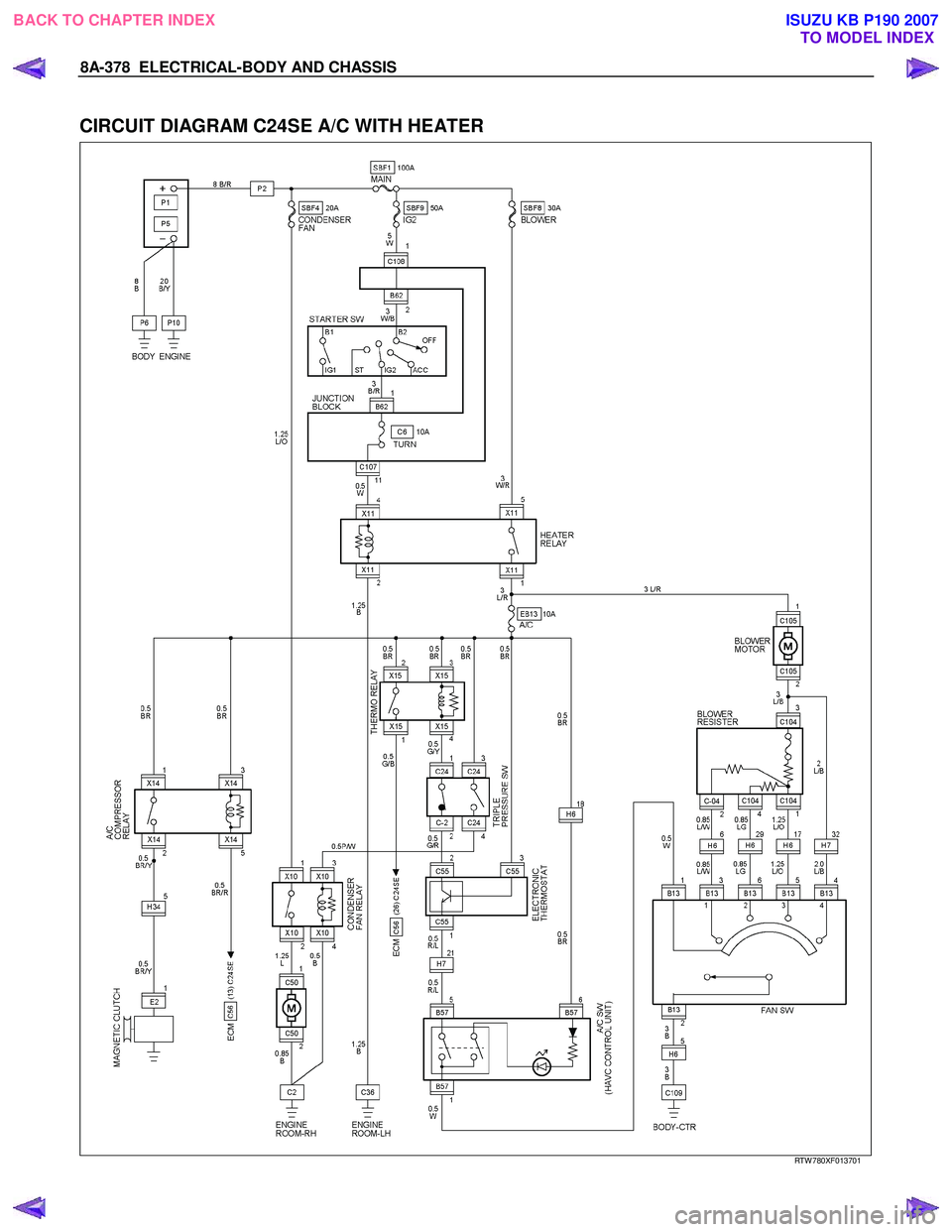 ISUZU KB P190 2007  Workshop Repair Manual 8A-378  ELECTRICAL-BODY AND CHASSIS 
 
CIRCUIT DIAGRAM C24SE A/C WITH HEATER  
  
  
RTW 780XF013701 
 
BACK TO CHAPTER INDEX
TO MODEL INDEXISUZU KB P190 2007 
