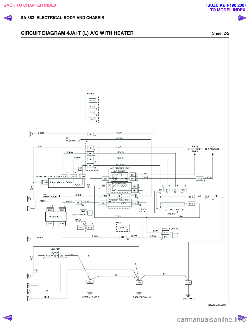 ISUZU KB P190 2007  Workshop Repair Manual 8A-382  ELECTRICAL-BODY AND CHASSIS 
 
CIRCUIT DIAGRAM 4JA1T (L) A/C WITH HEATER  Sheet 2/2 
   
 
 
 
 
 
 
 
 
 
 
   
RTW 78AXF008301 
 
BACK TO CHAPTER INDEX
TO MODEL INDEXISUZU KB P190 2007 