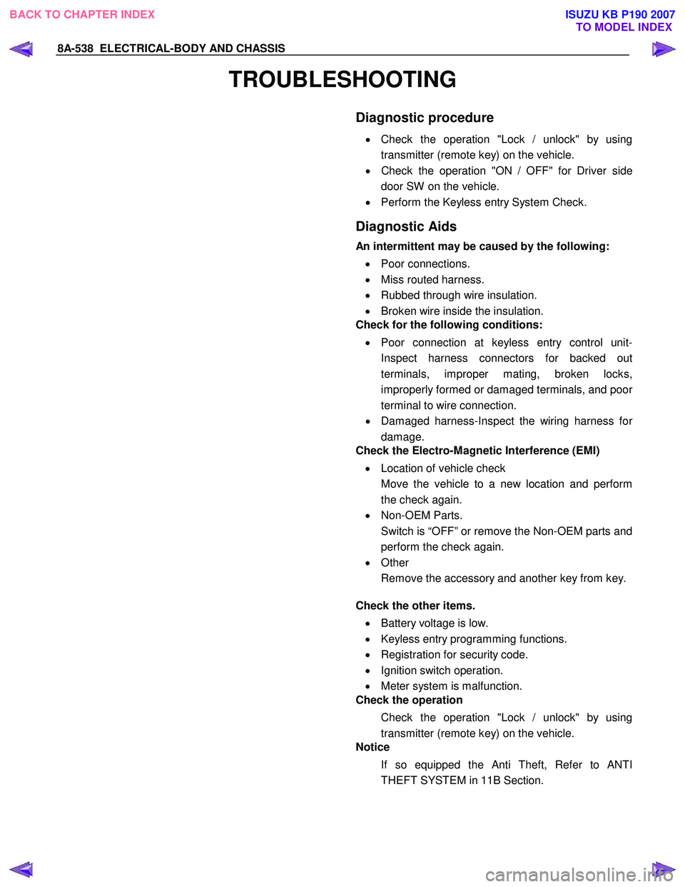 ISUZU KB P190 2007 Workshop Repair Manual 8A-538 ELECTRICAL-BODY AND CHASSIS
TROUBLESHOOTING
Diagnostic procedure
•
Check the operation "Lock / unlock" by using
transmitter (remote key) on the vehicle.
• Check the operation " ISUZU KB P190 2007 Workshop Repair Manual 8A-538 ELECTRICAL-BODY AND CHASSIS
TROUBLESHOOTING
Diagnostic procedure
•
Check the operation "Lock / unlock" by using
transmitter (remote key) on the vehicle.
• Check the operation "