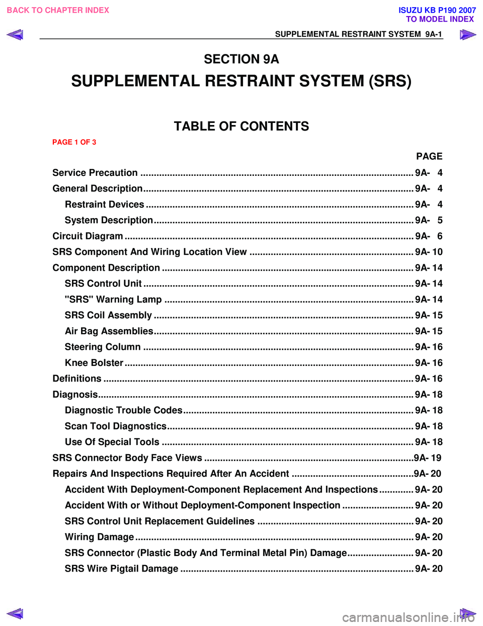 ISUZU KB P190 2007  Workshop Repair Manual SUPPLEMENTAL RESTRAINT SYSTEM  9A-1 
SECTION 9A 
SUPPLEMENTAL RESTRAINT SYSTEM (SRS) 
TABLE OF CONTENTS 
 PAGE 
Service Precaution .....................................................................