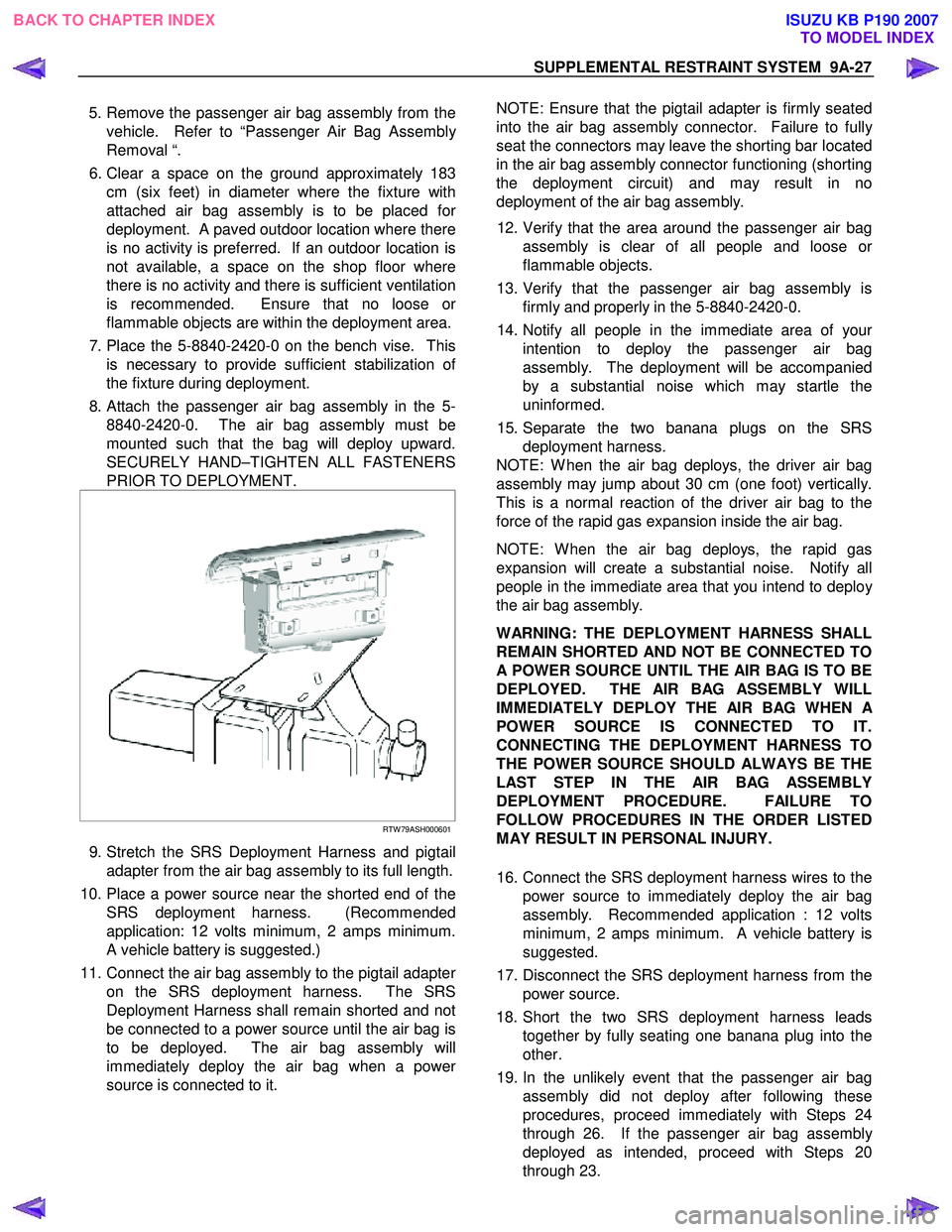 ISUZU KB P190 2007  Workshop Repair Manual SUPPLEMENTAL RESTRAINT SYSTEM  9A-27 
  5. Remove the passenger air bag assembly from the 
vehicle.  Refer to “Passenger Air Bag Assembl
y
Removal “. 
  6. Clear a space on the ground approximatel