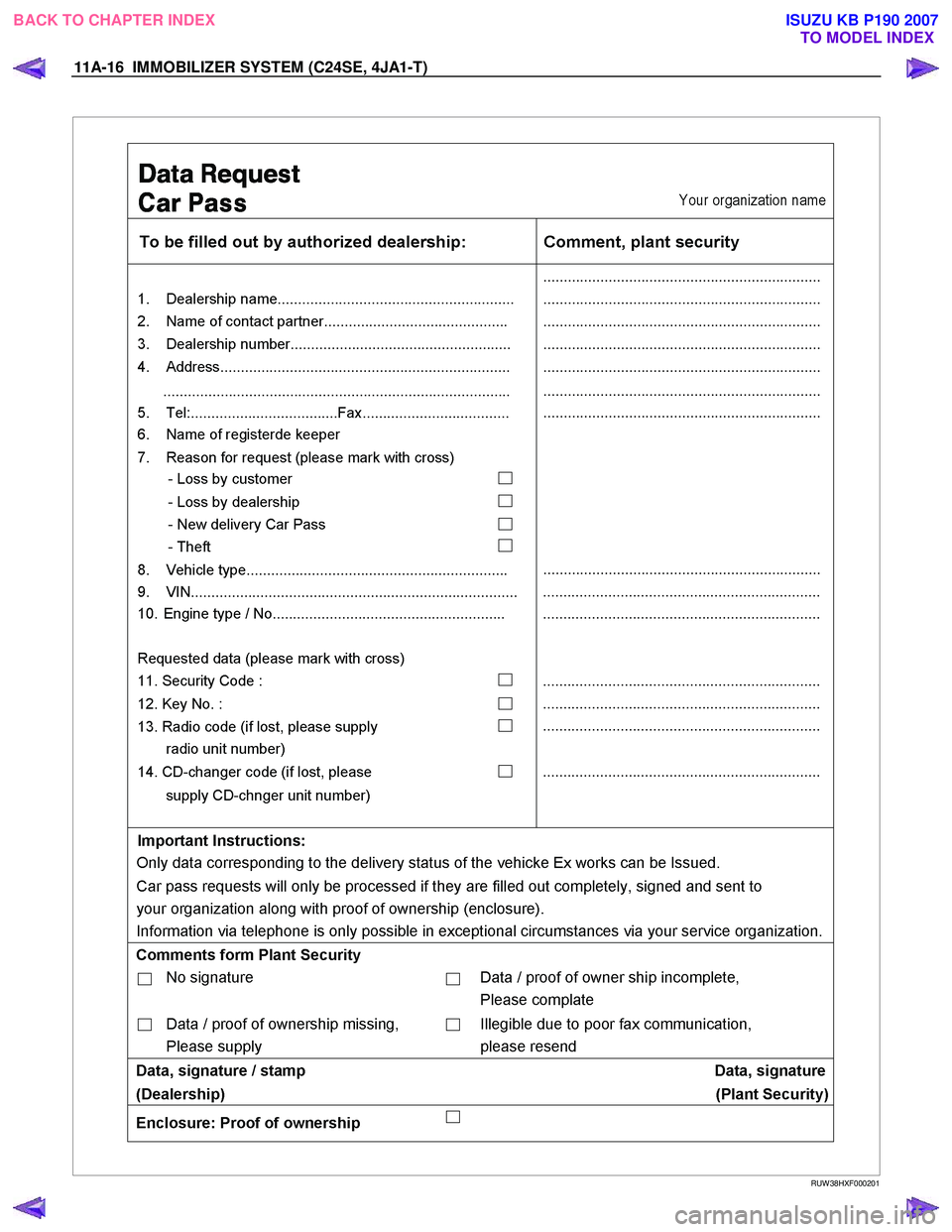 ISUZU KB P190 2007  Workshop Repair Manual 11A-16  IMMOBILIZER SYSTEM (C24SE, 4JA1-T)   
 
 RUW 38HXF000201 
 
BACK TO CHAPTER INDEX
TO MODEL INDEX
ISUZU KB P190 2007 