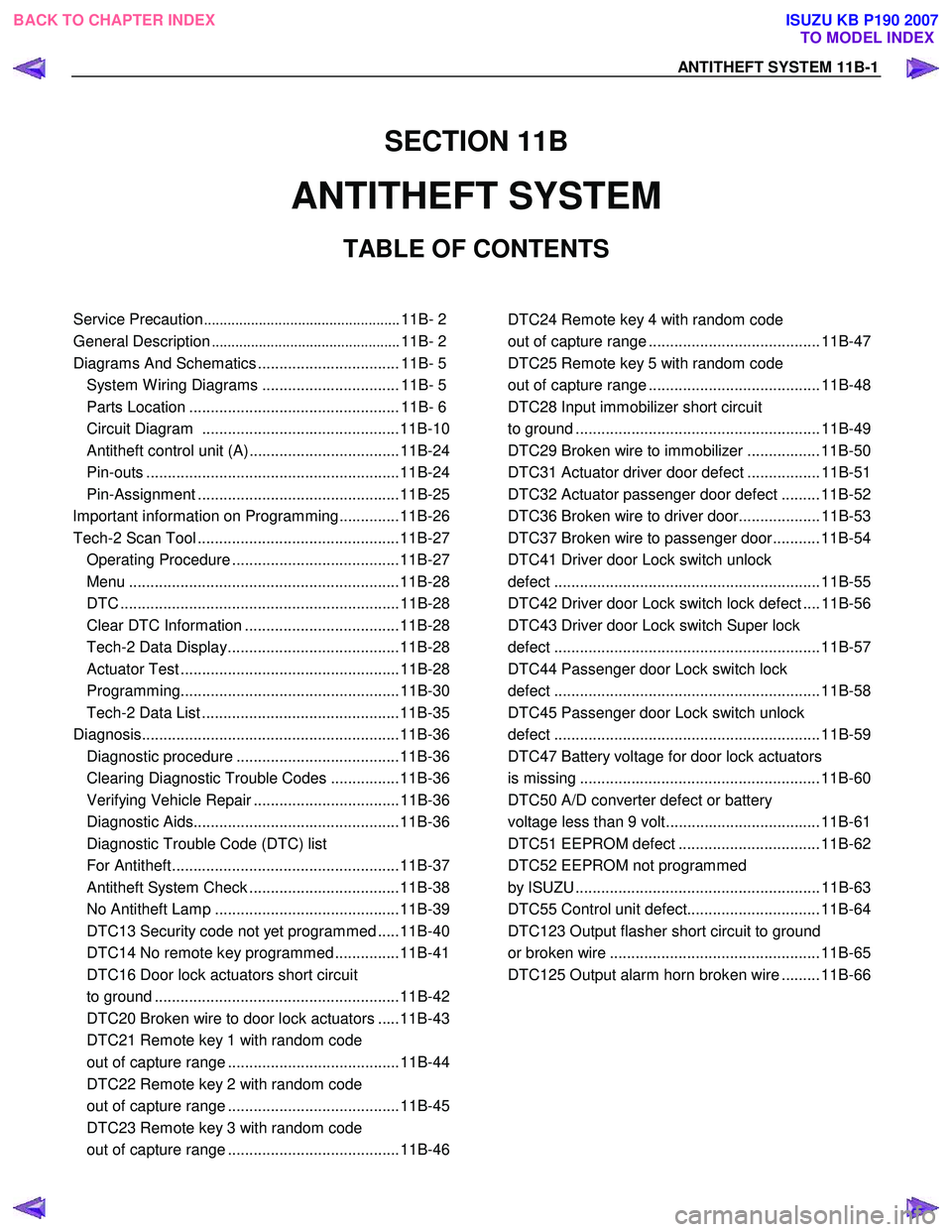 ISUZU KB P190 2007  Workshop Repair Manual ANTITHEFT SYSTEM 11B-1 
SECTION 11B 
ANTITHEFT SYSTEM 
TABLE OF CONTENTS 
  
 
Service Precaution ..................................................  11B- 2
General Description .......................