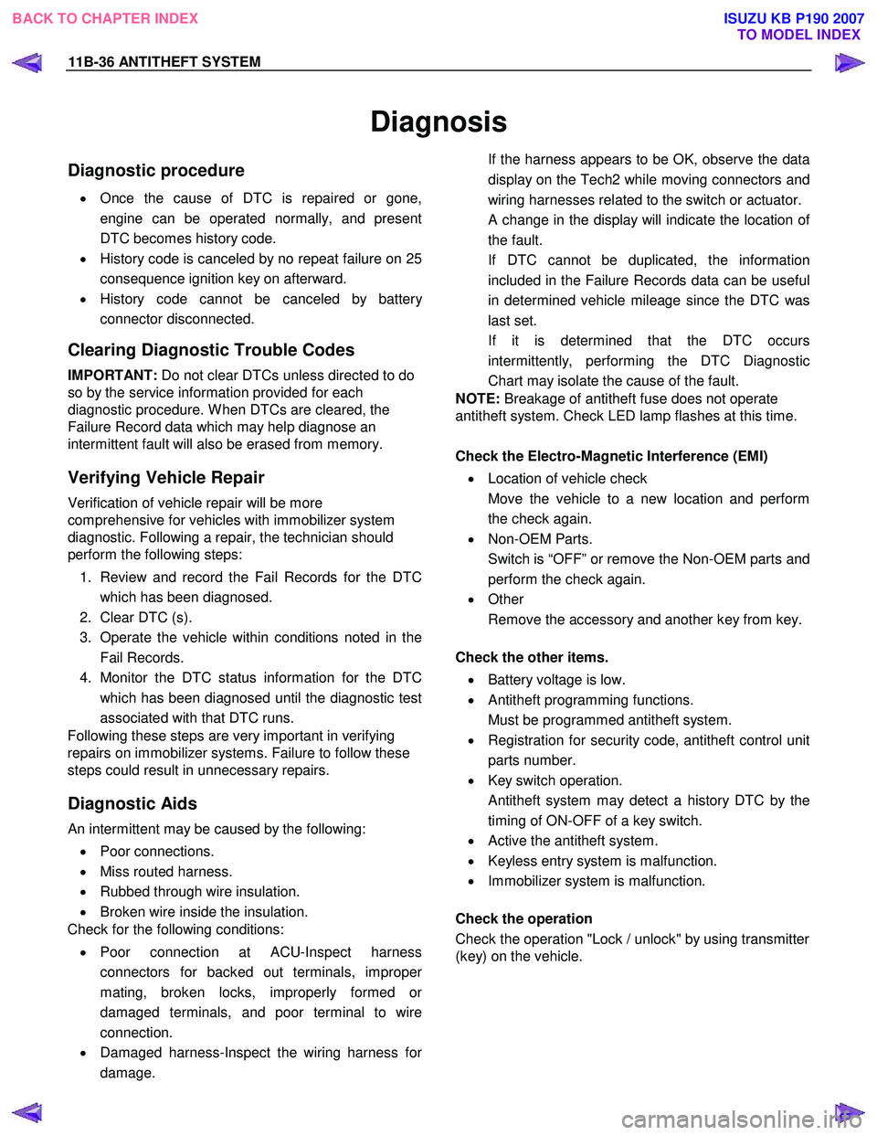 ISUZU KB P190 2007  Workshop Repair Manual 11B-36 ANTITHEFT SYSTEM 
 
Diagnosis 
Diagnostic procedure 
•  Once the cause of DTC is repaired or gone, 
engine can be operated normally, and present
DTC becomes history code. 
•   History code 